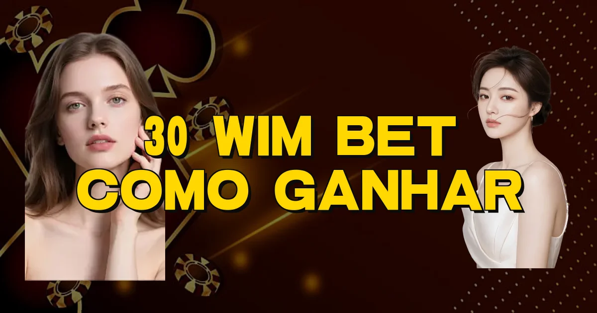 30 Wim Bet Como Ganhar Oficial