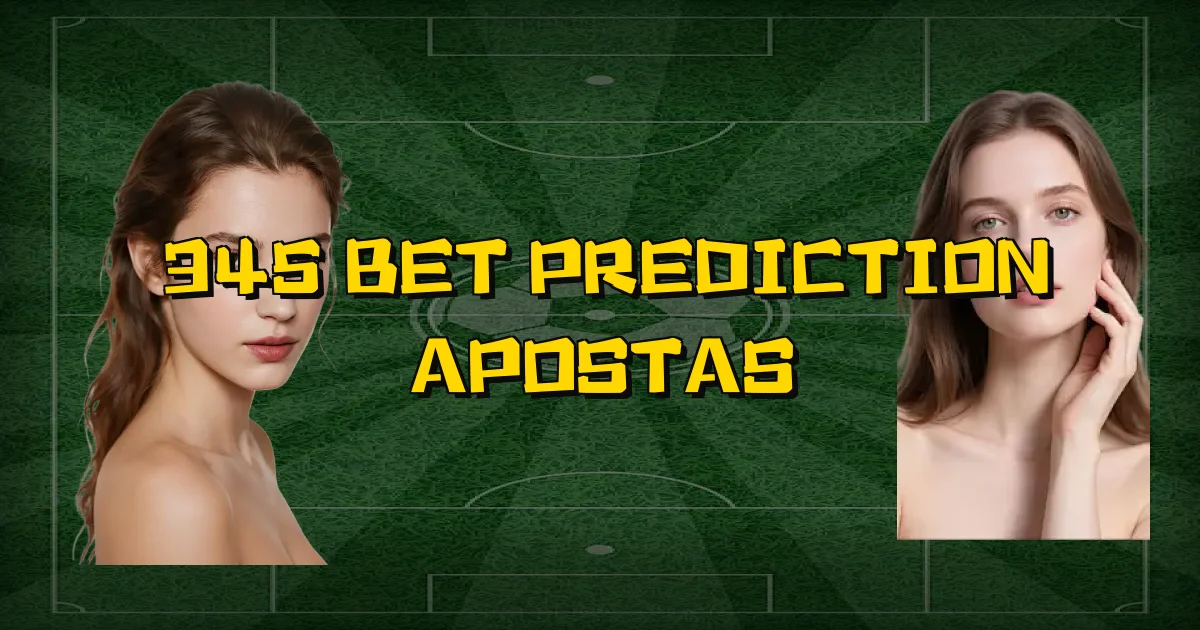 345 Bet Prediction Apostas Oficial