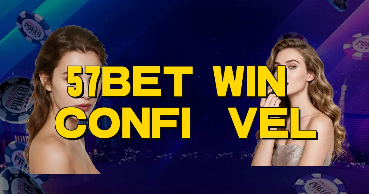 57Bet Win É Confiável Oficial