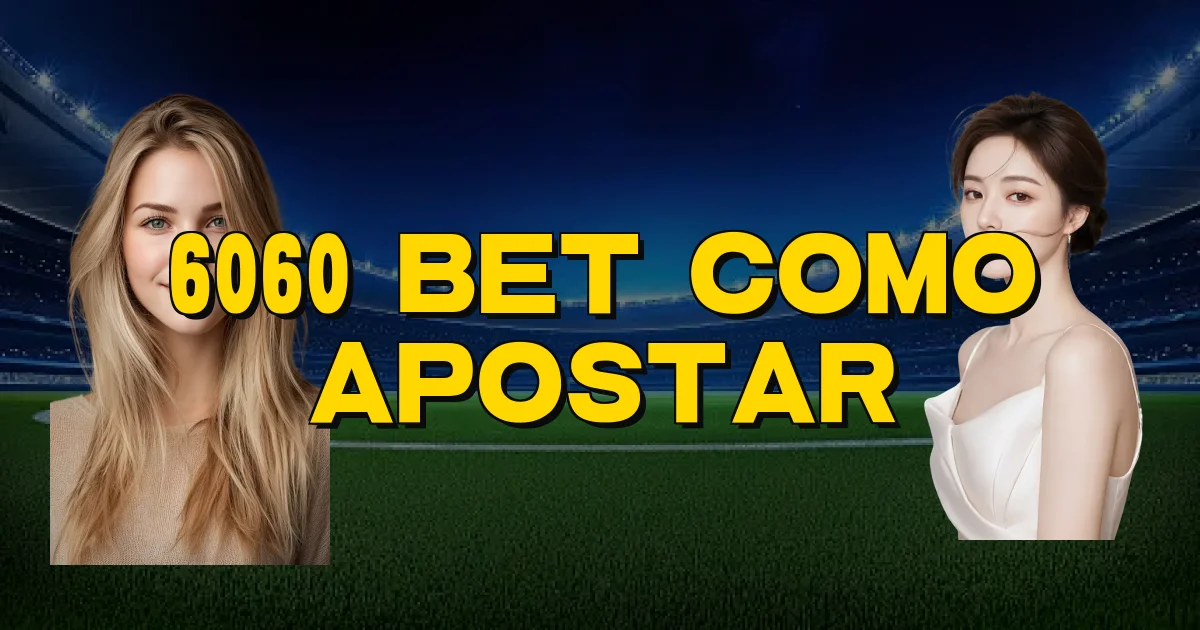 6060 Bet Como Apostar Oficial