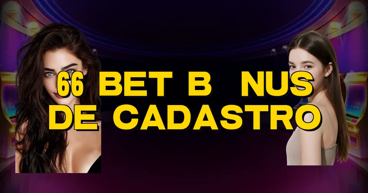 66 Bet Bônus De Cadastro Oficial