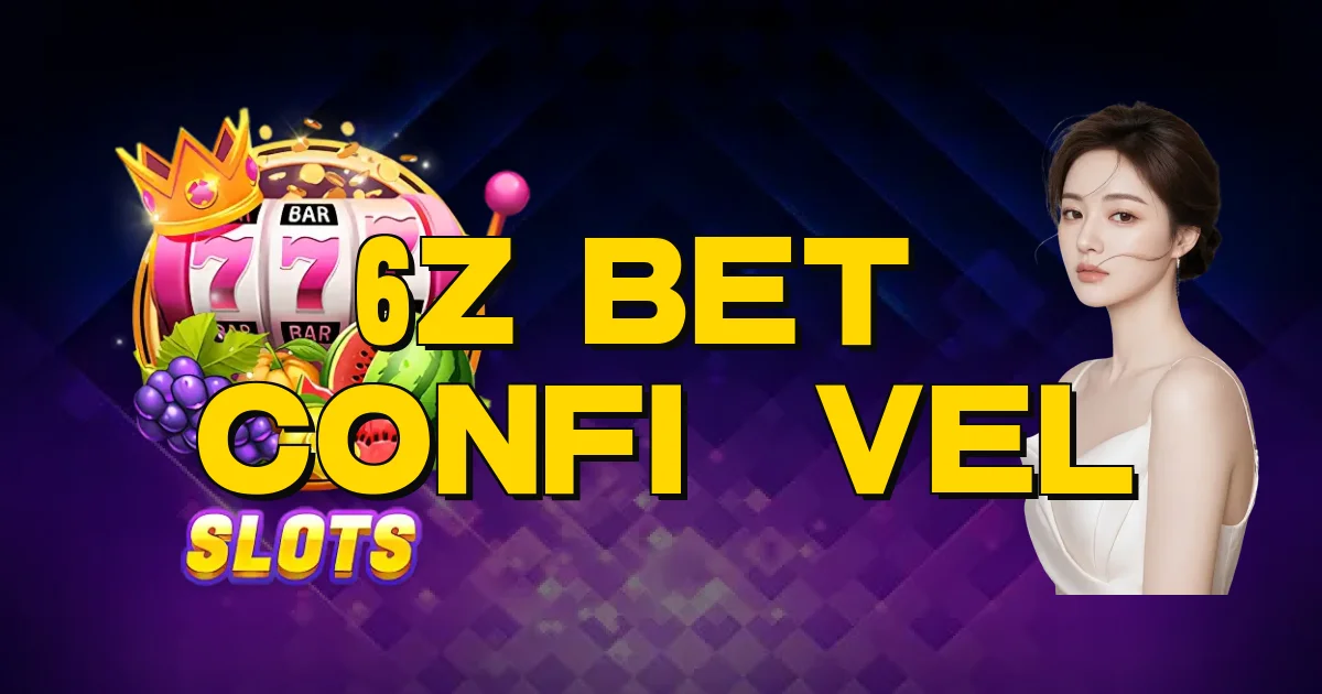 6Z Bet É Confiável Oficial