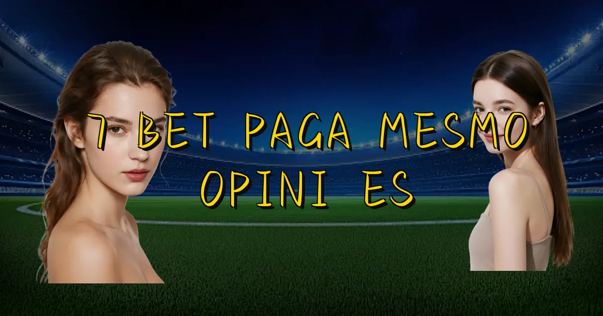 7 Bet Paga Mesmo Opiniões Oficial
