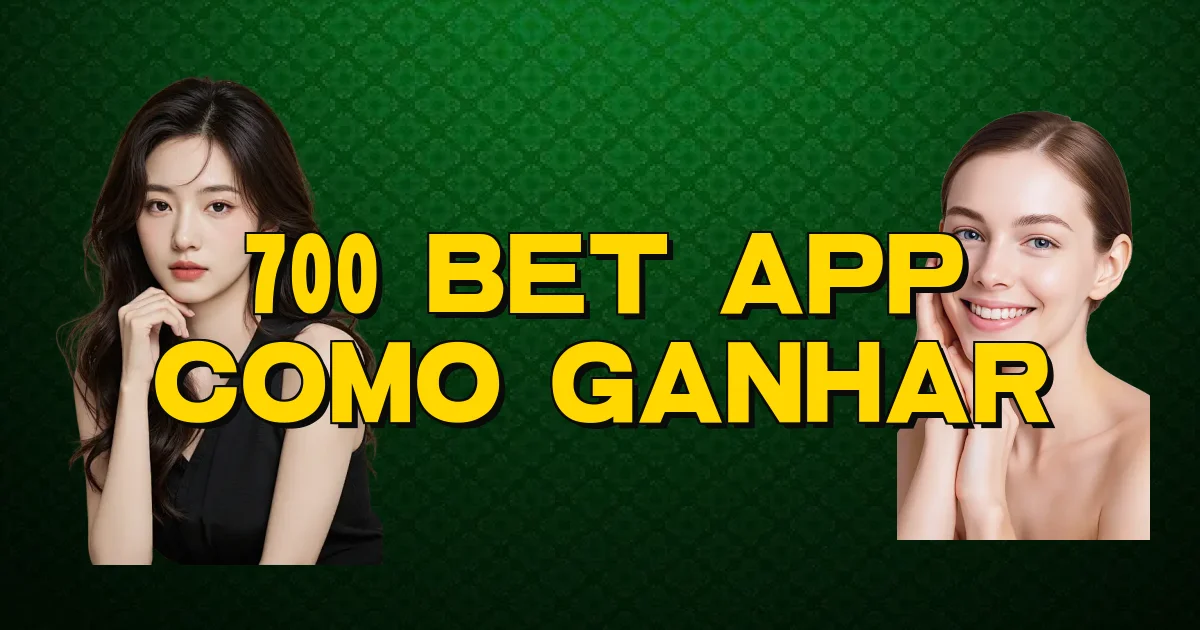 700 Bet App Como Ganhar Oficial