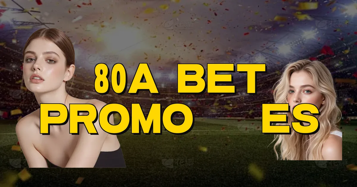 80A Bet Promoções Oficial