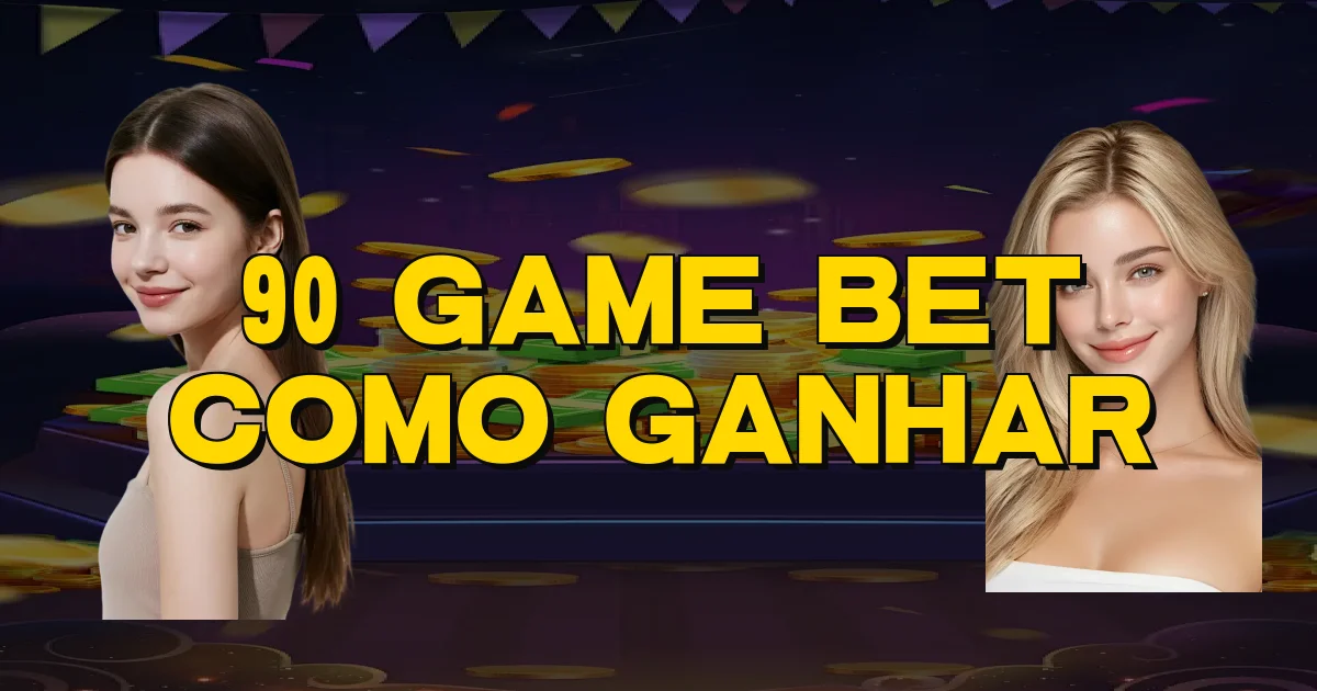 90 Game Bet Como Ganhar Oficial