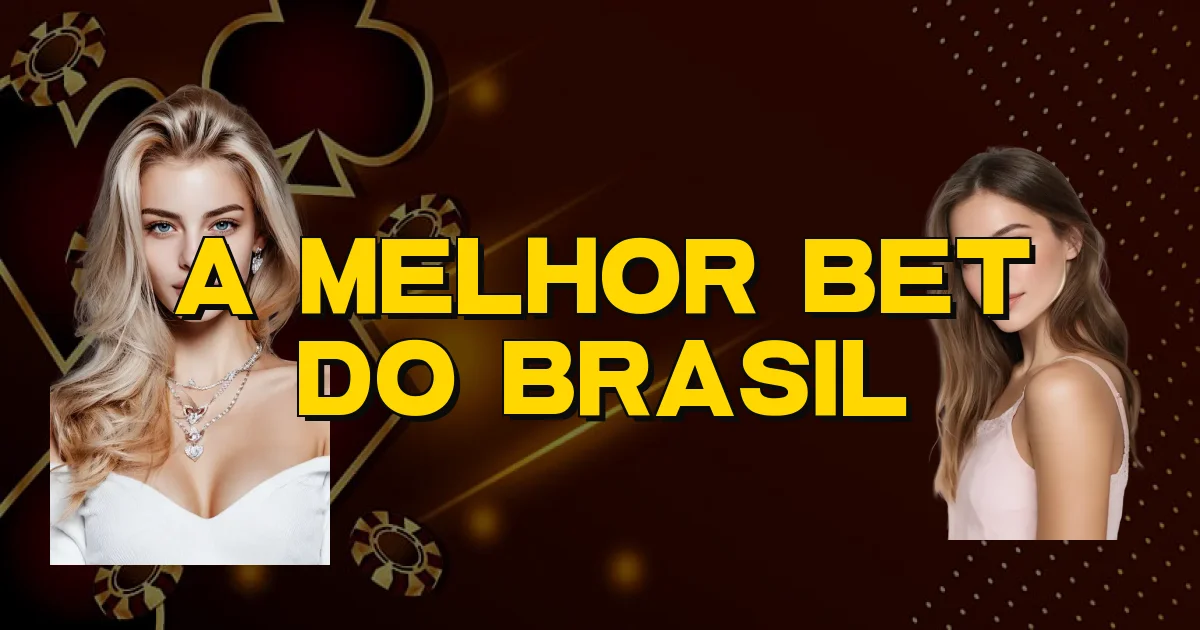 A Melhor Bet Do Brasil Oficial