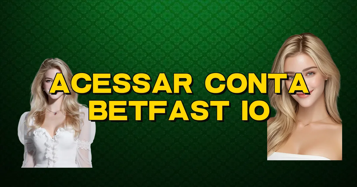 Acessar Conta Betfast Io Oficial