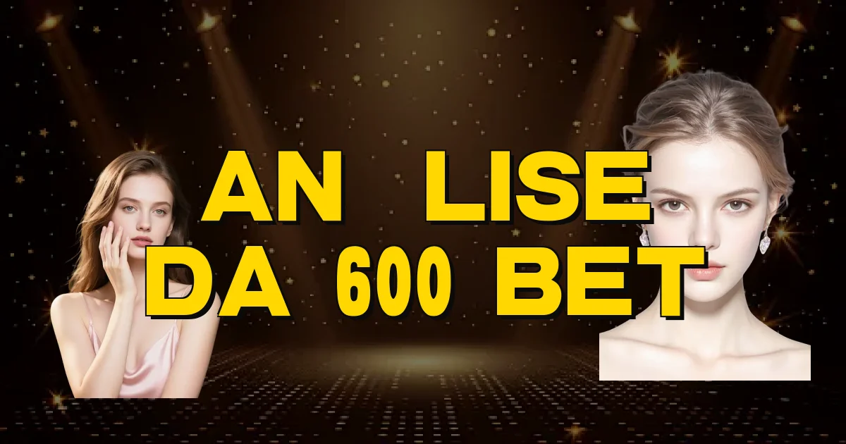 Análise Da 600 Bet Oficial