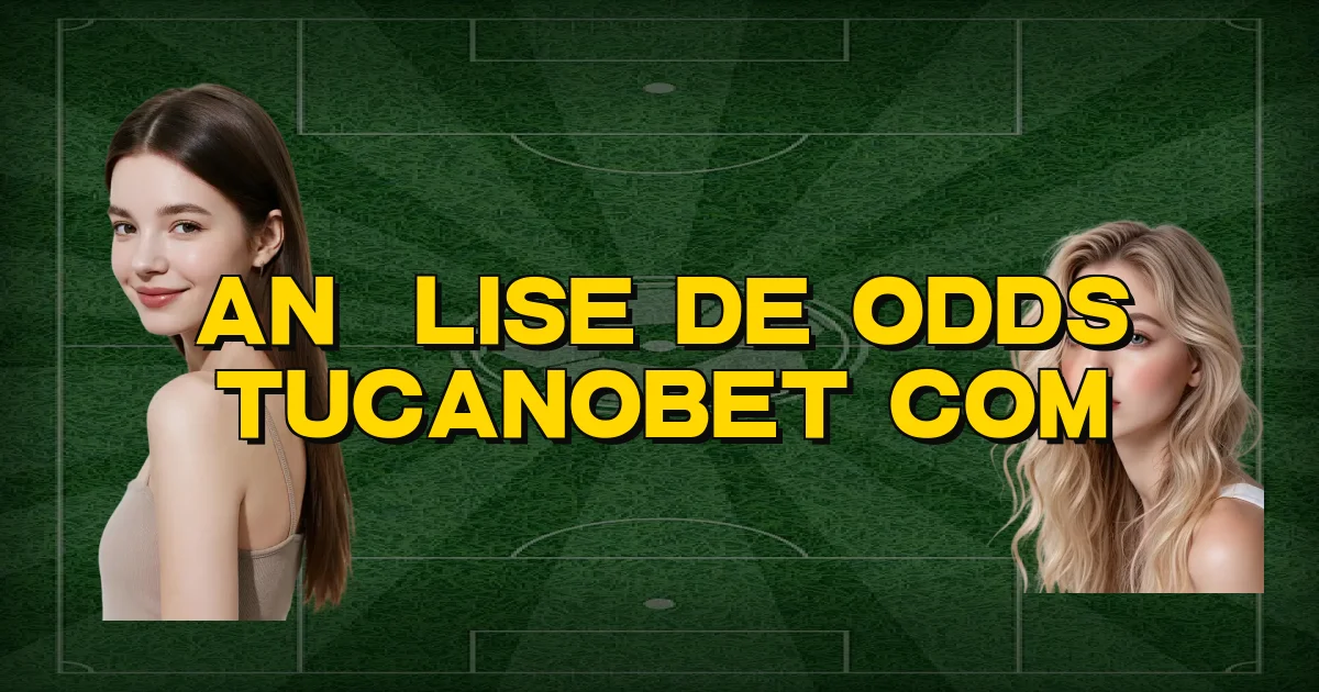 Análise De Odds Tucanobet Com Oficial