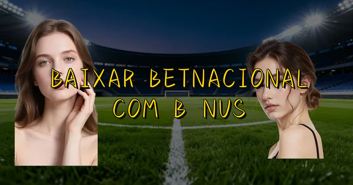 Baixar Betnacional Com Bônus Oficial