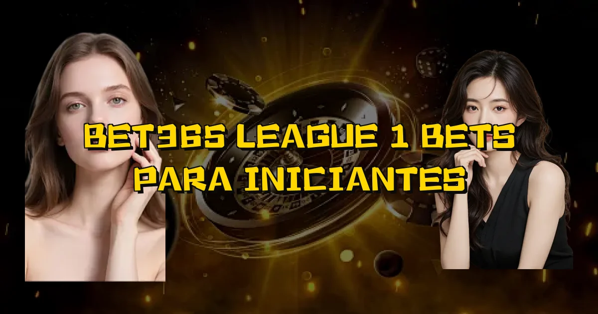 Bet365 League 1 Bets Para Iniciantes Oficial