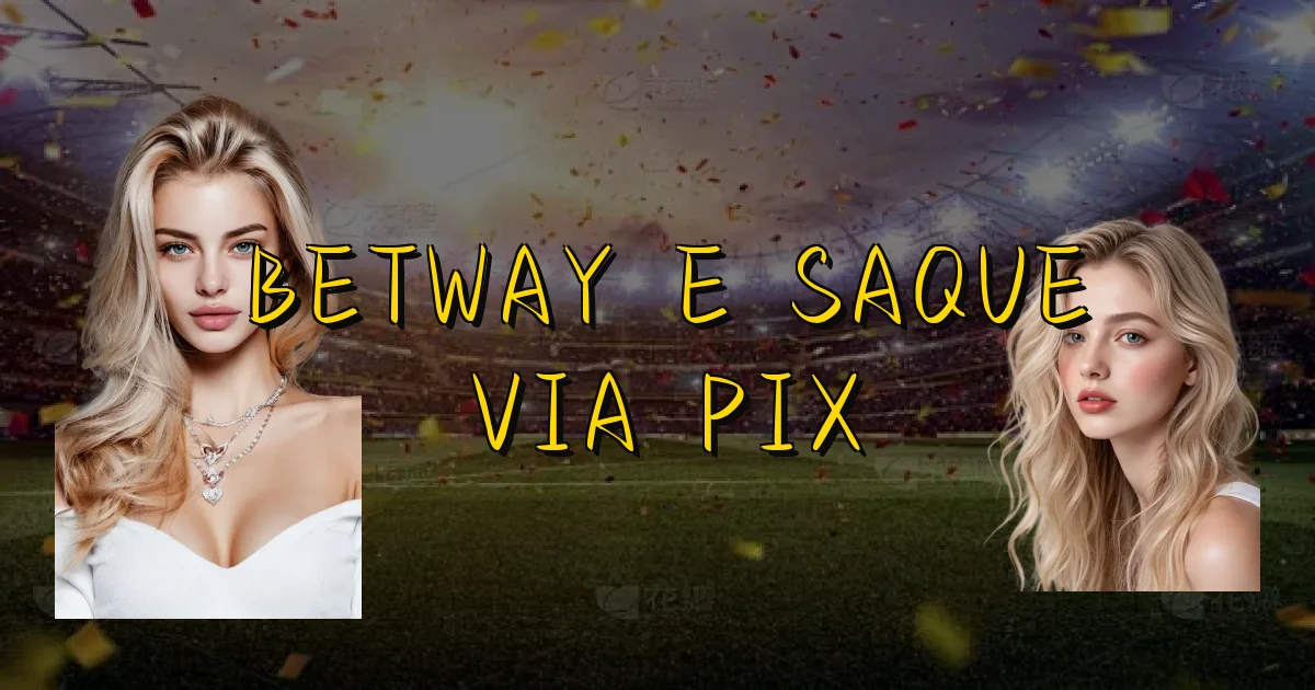 Betway E Saque Via Pix Oficial