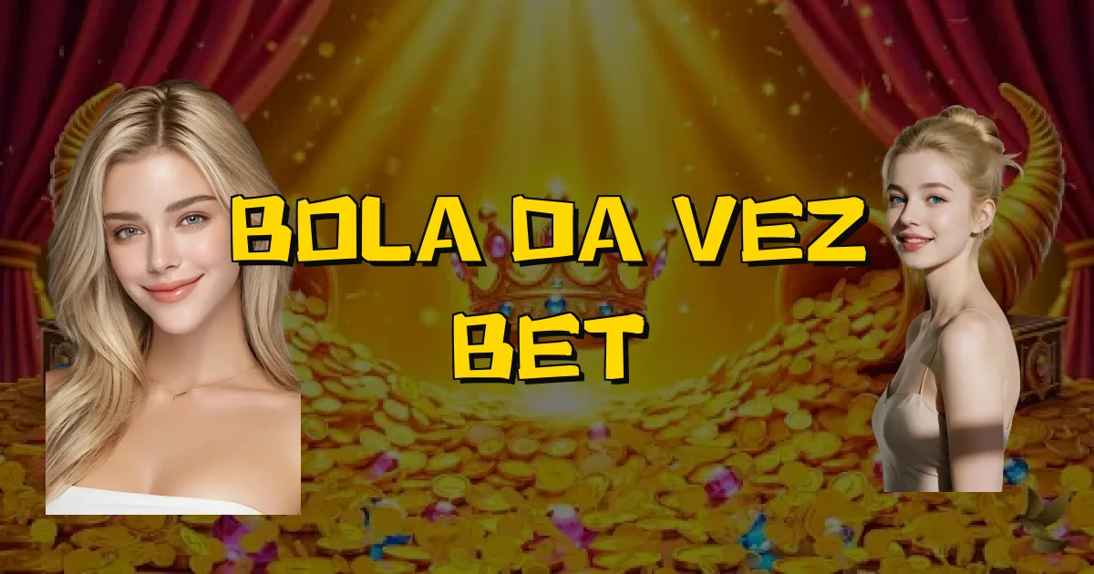 Bola Da Vez Bet Oficial