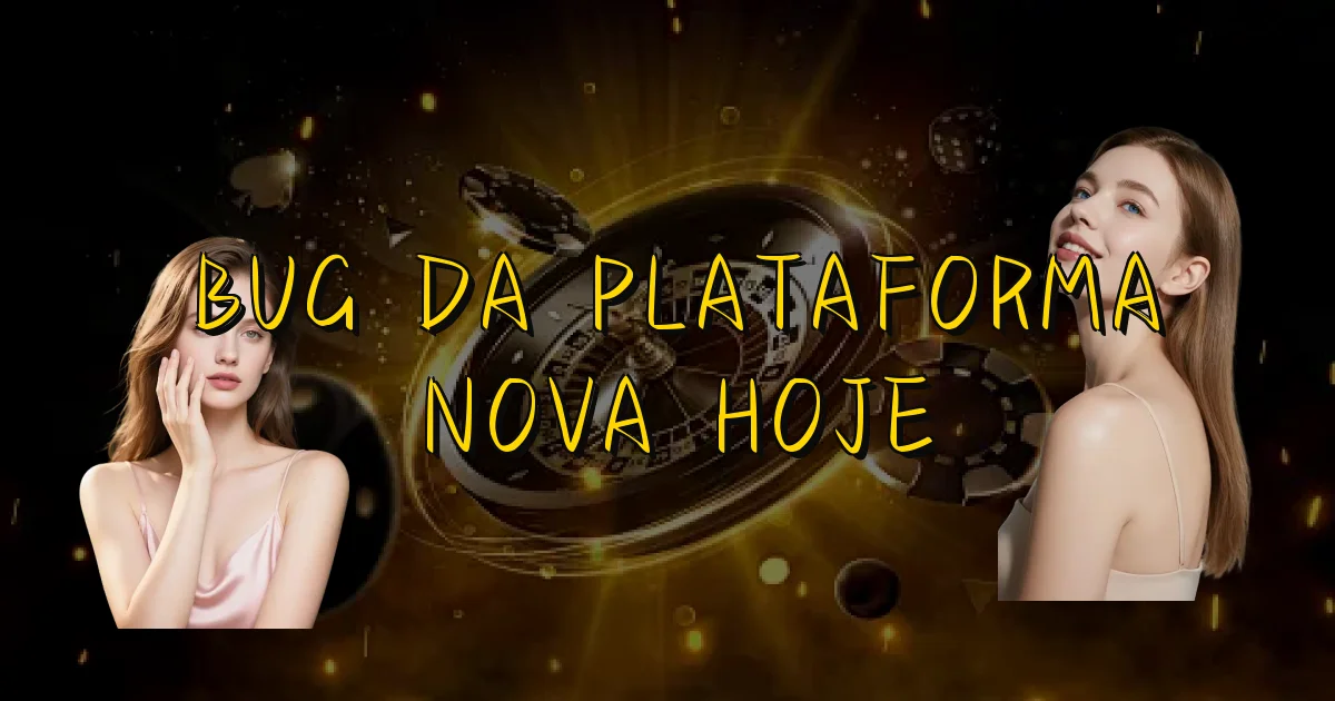 Bug Da Plataforma Nova Hoje Oficial