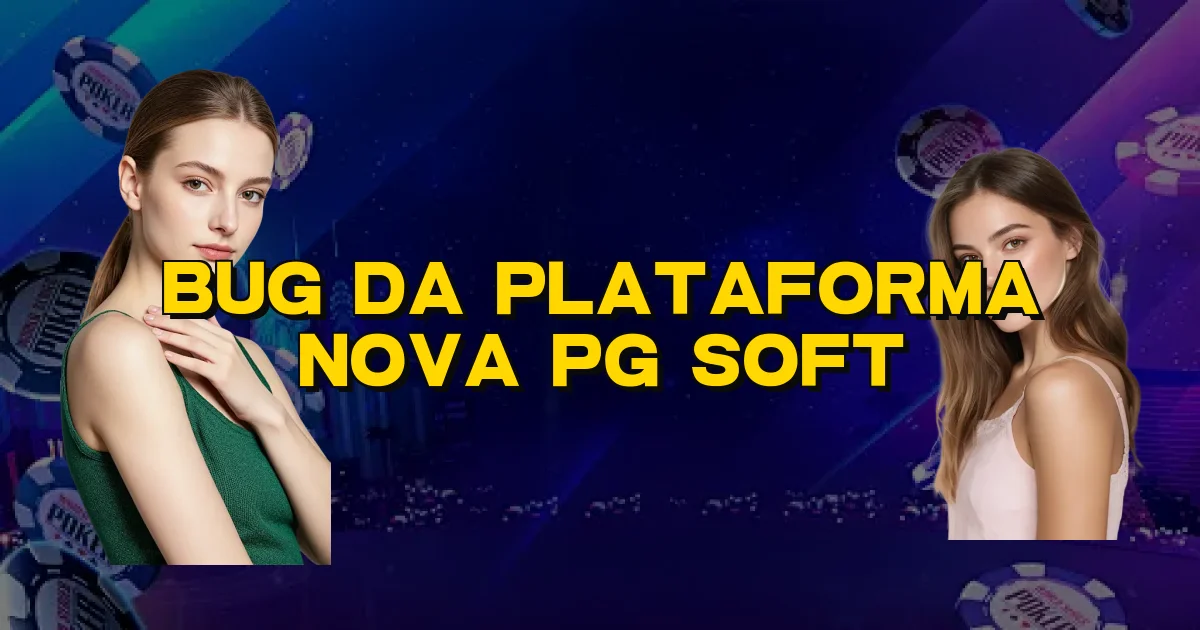 Bug Da Plataforma Nova Pg Soft Oficial