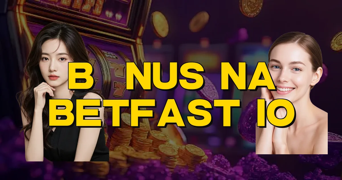 Bônus Na Betfast Io Oficial