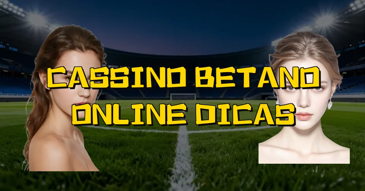 Cassino Betano Online Dicas Oficial