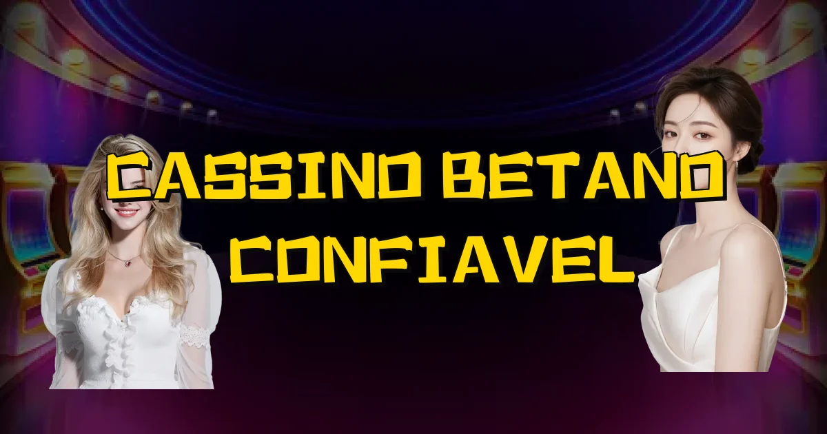 Cassino Betano É Confiavel Oficial
