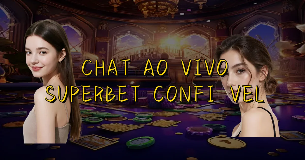 Chat Ao Vivo Superbet Confiável Oficial