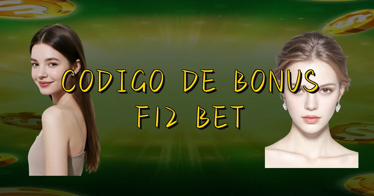 Codigo De Bonus F12 Bet Oficial