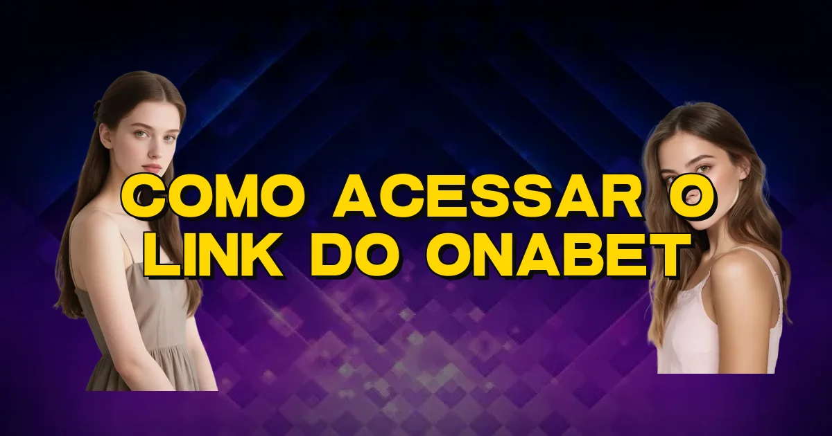 Como Acessar O Link Do Onabet Oficial