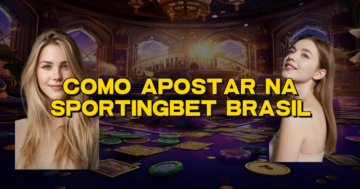 Como Apostar Na Sportingbet Brasil Oficial