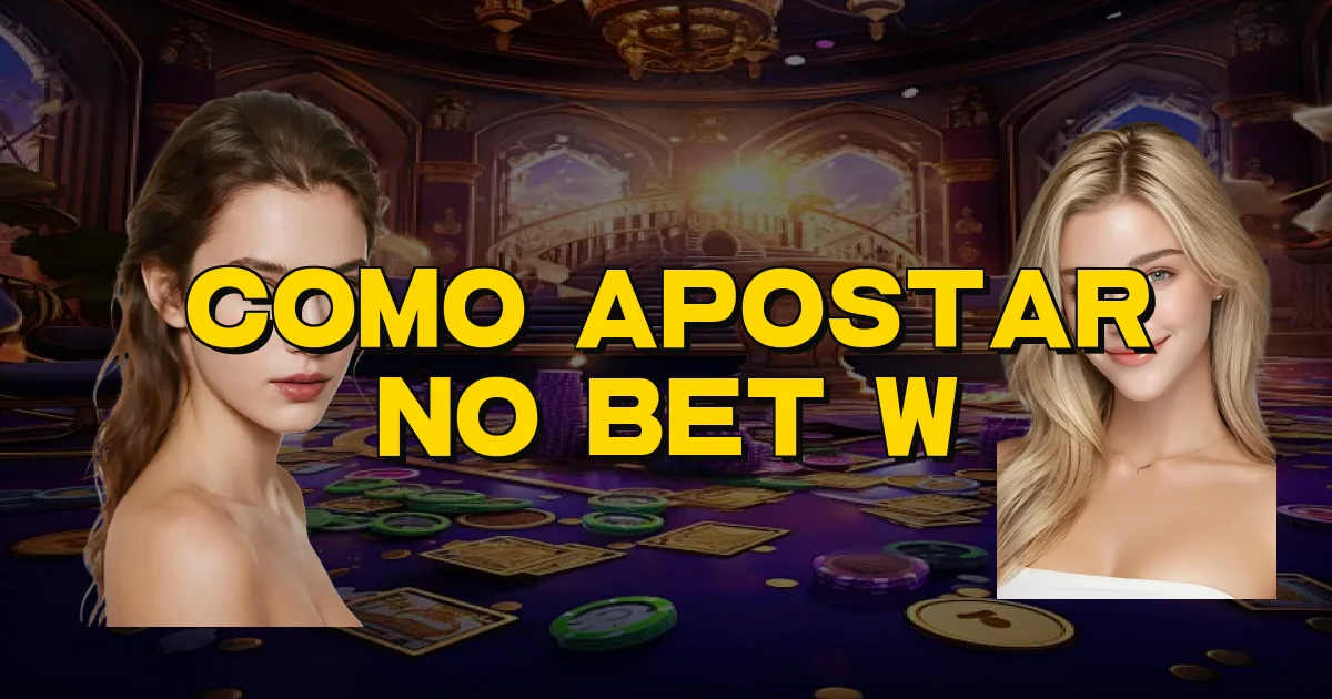 Como Apostar No Bet W Oficial