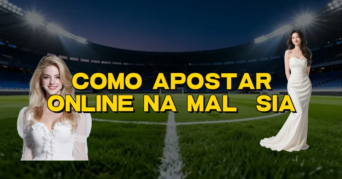 Como Apostar Online Na Malásia Oficial