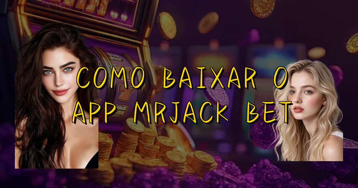Como Baixar O App Mrjack Bet Oficial