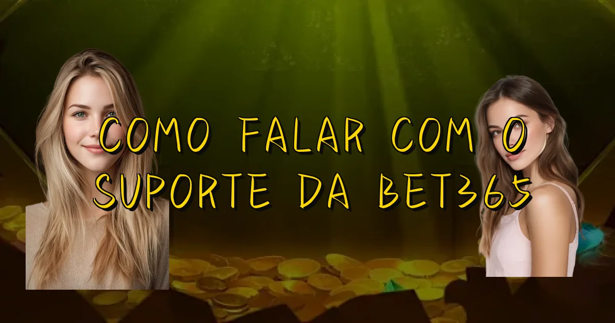 Como Falar Com O Suporte Da Bet365 Oficial