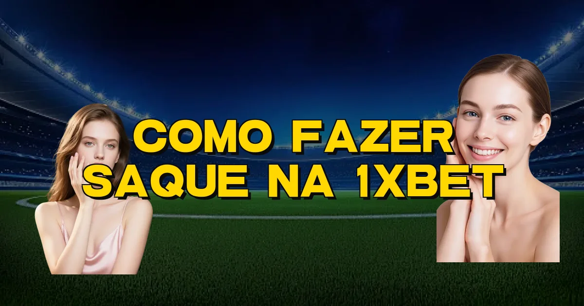 Como Fazer Saque Na 1Xbet Oficial
