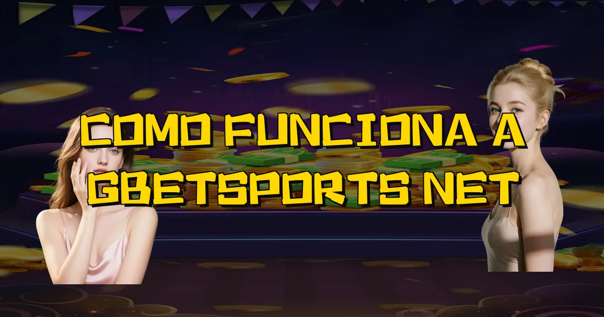 Como Funciona A Gbetsports Net Oficial