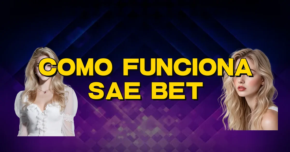 Como Funciona Sae Bet Oficial