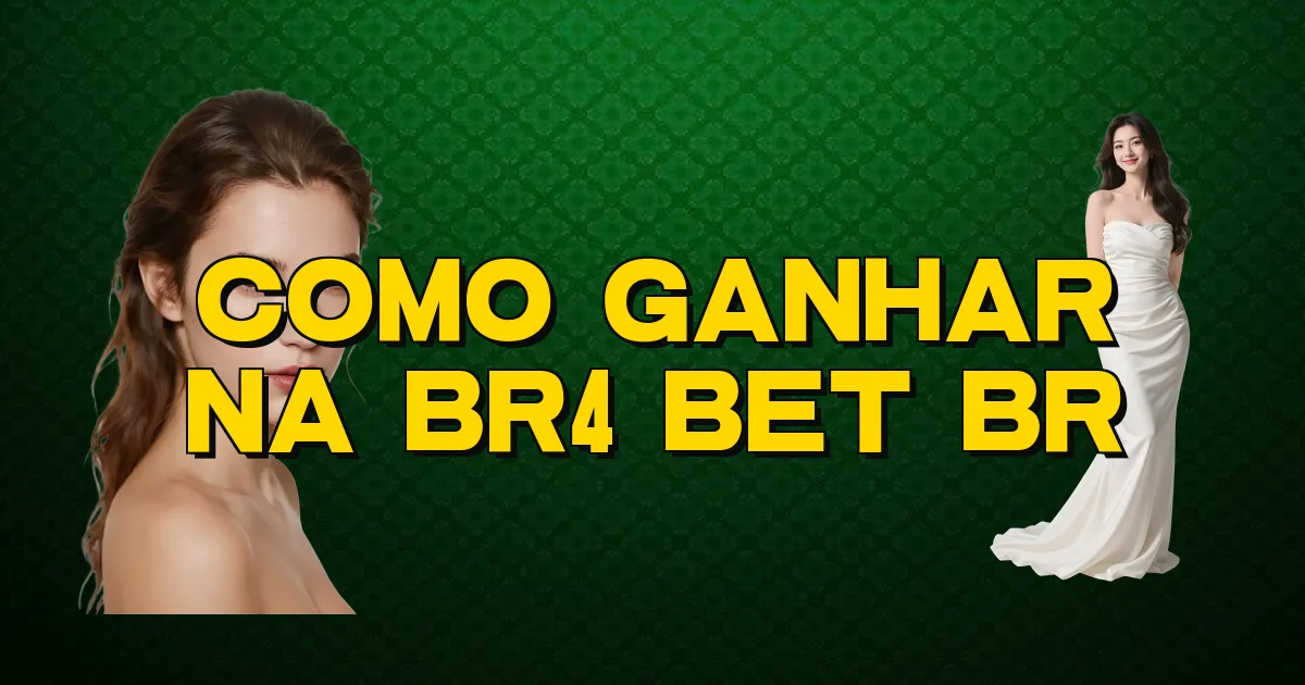 Como Ganhar Na Br4 Bet Br Oficial