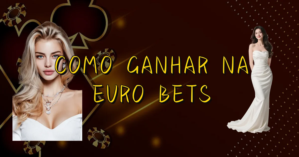 Como Ganhar Na Euro Bets Oficial