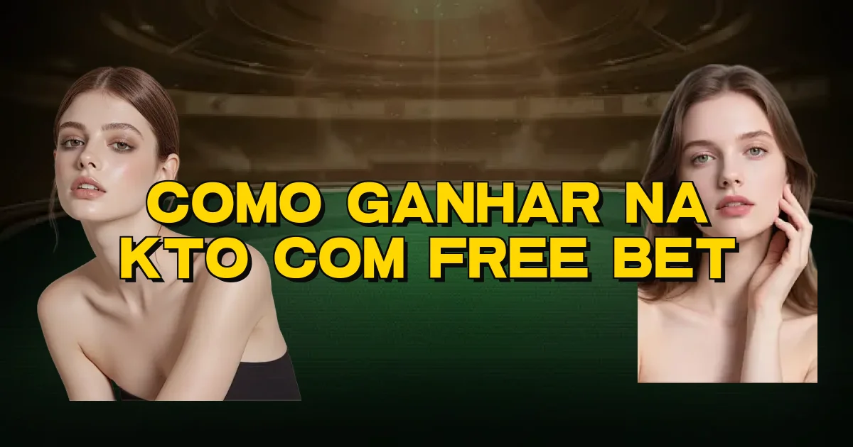 Como Ganhar Na Kto Com Free Bet Oficial