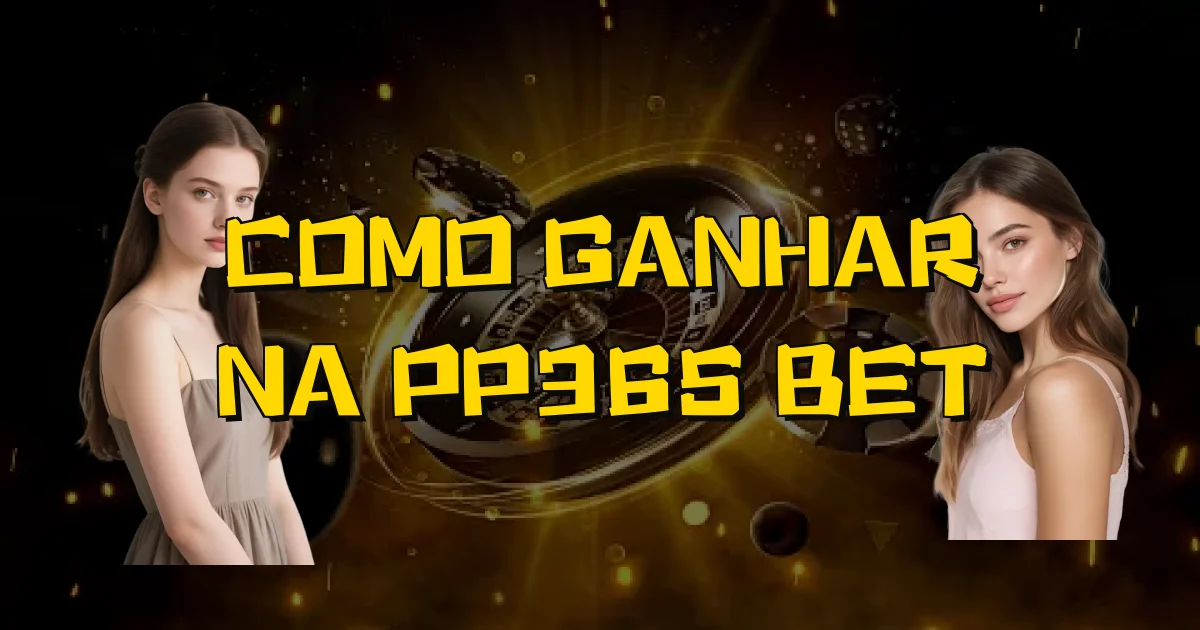 Como Ganhar Na Pp365 Bet Oficial