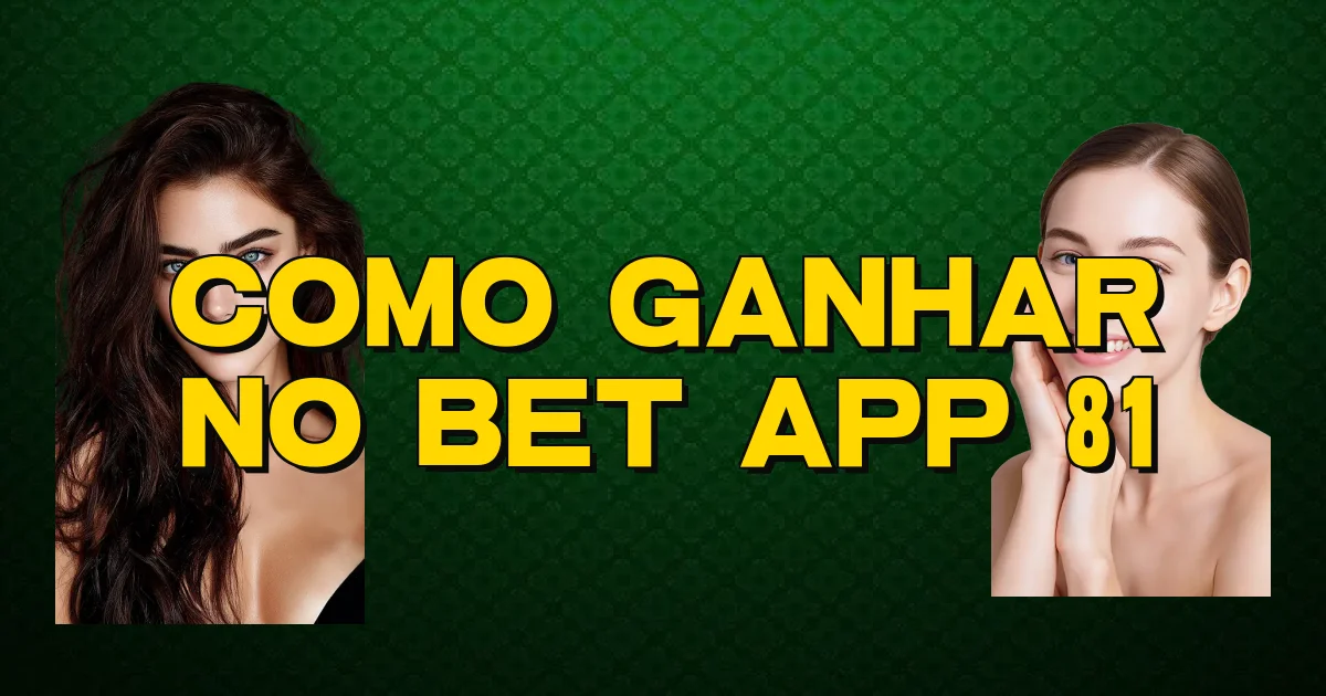 Como Ganhar No Bet App 81 Oficial