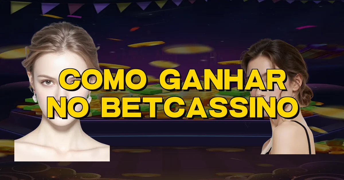 Como Ganhar No Betcassino Oficial