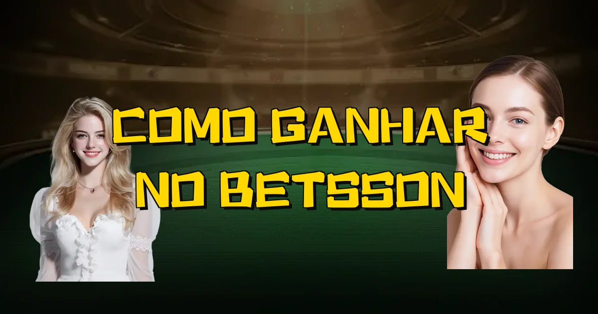 Como Ganhar No Betsson Oficial