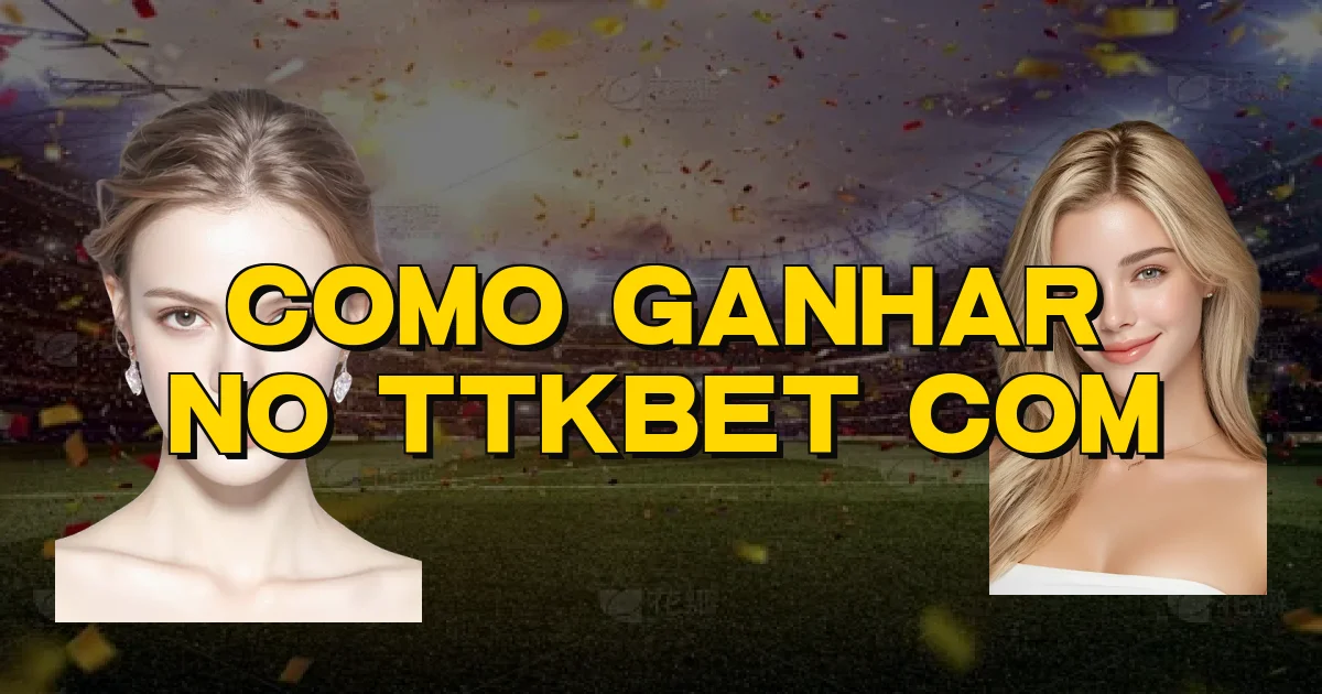Como Ganhar No Ttkbet Com Oficial