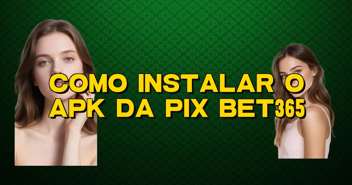 Como Instalar O Apk Da Pix Bet365 Oficial