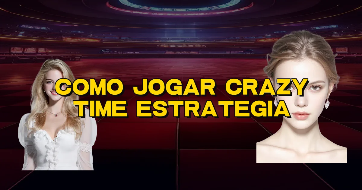 Como Jogar Crazy Time Estrategia Oficial
