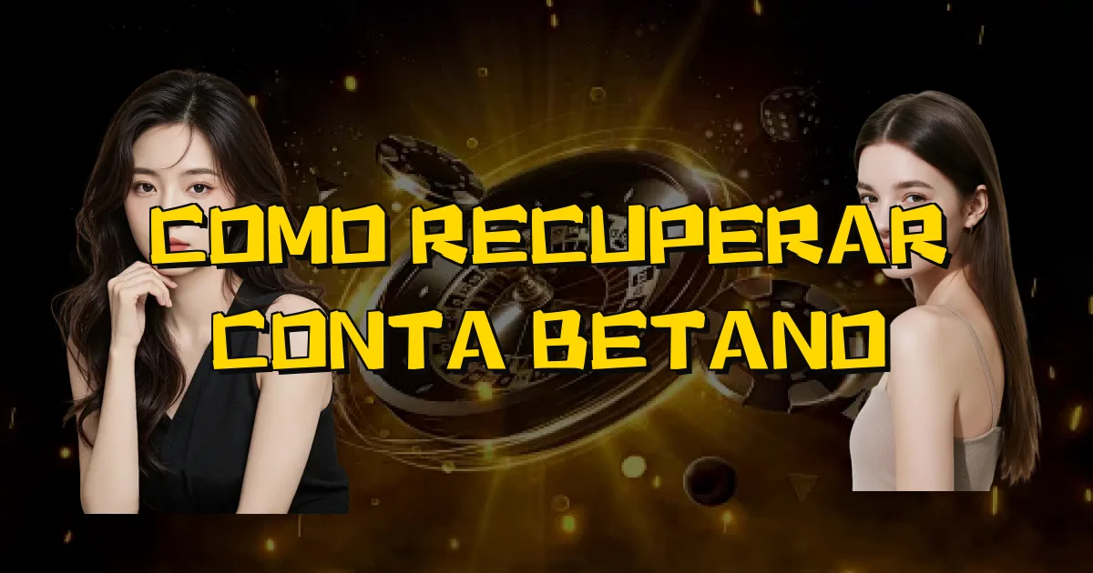 Como Recuperar Conta Betano Oficial