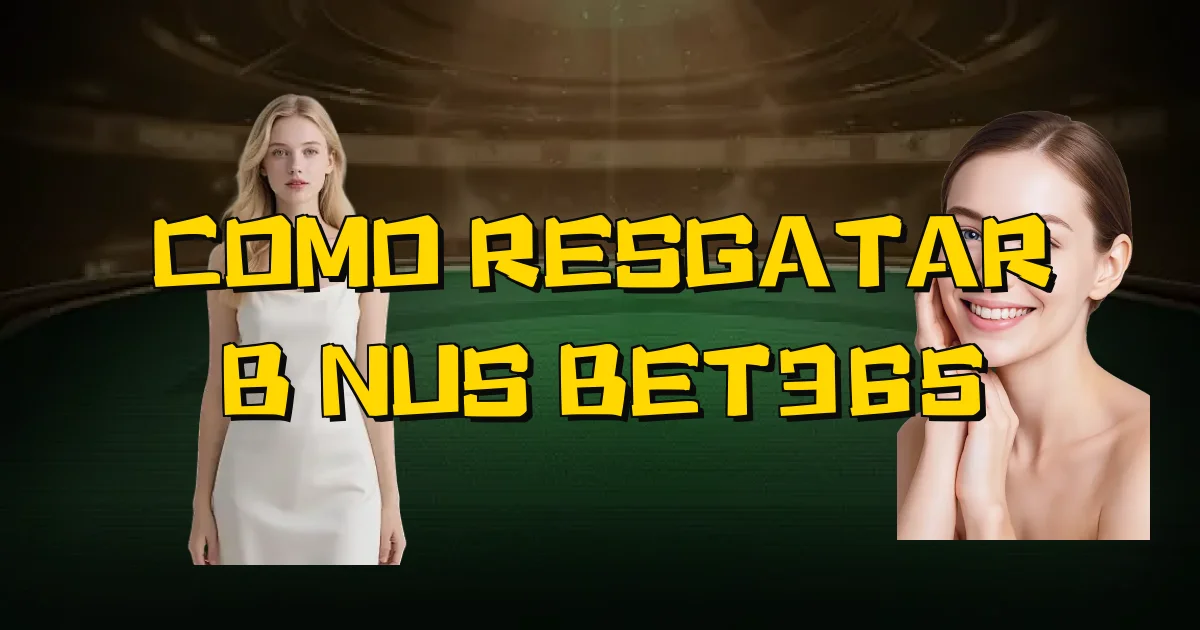 Como Resgatar Bônus Bet365 Oficial