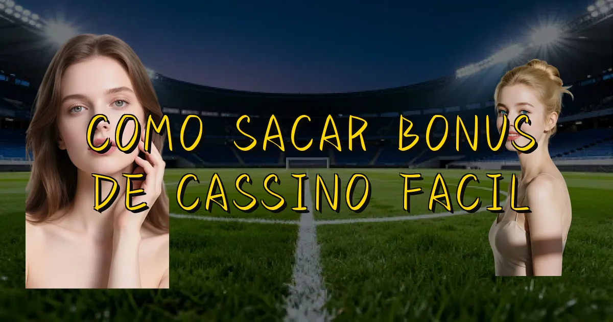 Como Sacar Bonus De Cassino Facil Oficial
