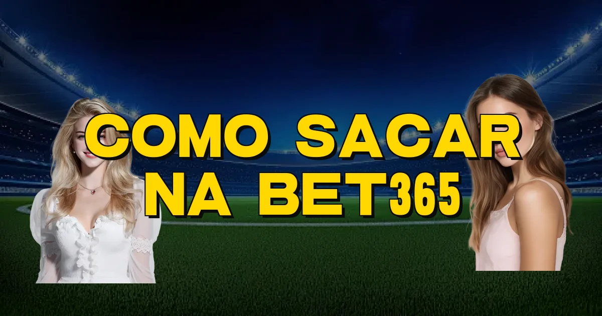 Como Sacar Na Bet365 Oficial