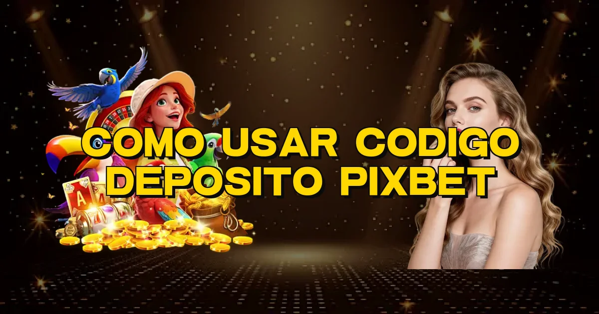 Como Usar Codigo Deposito Pixbet Oficial
