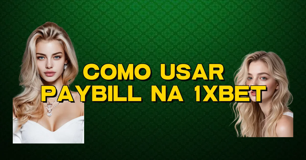Como Usar Paybill Na 1Xbet Oficial